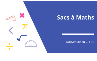 Les Sacs à Maths : Nouveautés au CFFD !