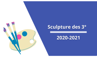 Sculpture des 3° _ 2020-2021